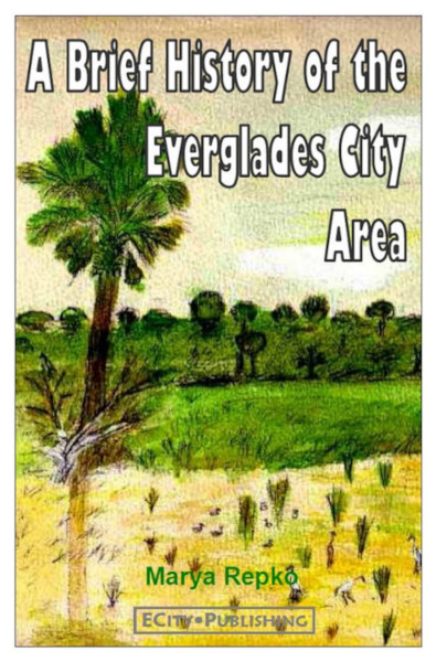 A Brief History of the Everglades City Area by Marya Repko
