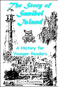 The Story of Sanibel Island;  A History for Younger Readers  by Marya Repko
